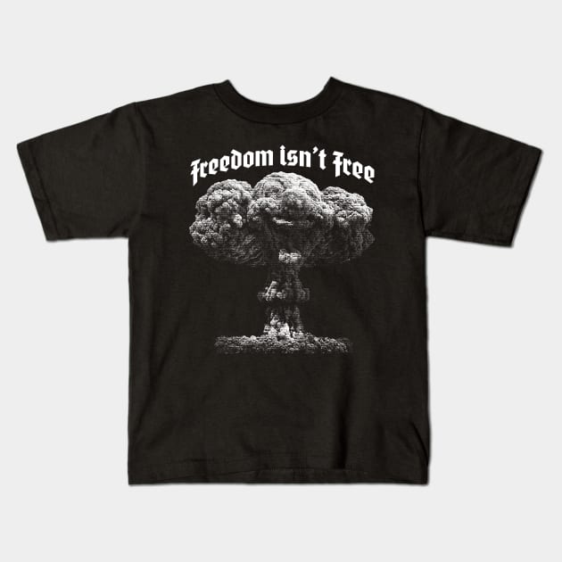 Freedom Isn't Free Kids T-Shirt by Krobilad